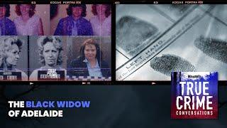 The Black Widow Of Adelaide | True Crime Conversations