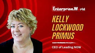 Kelly Lockwood Primus: Redefining Leadership | The Enterprise World