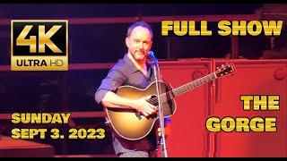 4K Dave Matthews Band /The GORGE (FULL SHOW) Sunday, September 3, 2023