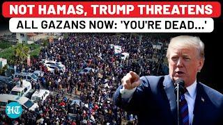 Not Hamas, Trump Sends Final Threat To All Gaza People Now: 'You're Dead…'| Israel| Hostages| USA