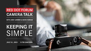 Red Dot Forum Camera Talk: Keeping It Simple