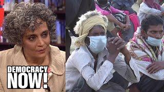 Pandemic Is a Portal: Arundhati Roy on COVID-19 in India, Imagining Another World & Fighting for It