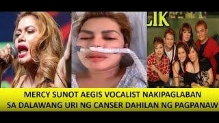 PAGPANAW NG AEGIST VOCALIST NA SI MERCY SUNOT SOBRANG IKINABIGLA NG NETIZEN CANSER DALAWA