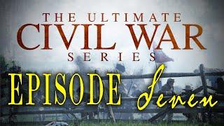 The Ultimate Civil War Series - Episode 7  - "New Birth of Freedom" - LionHeart Original