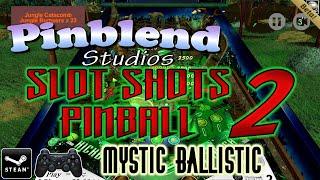 Pinblend Studios: Slot Shots Pinball Ultimate Edition - Mystic Ballistic (Unreleased Beta Test)