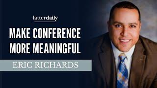 Make Conference More Meaningful • Eric Richards • Fireside Clips • LatterDaily