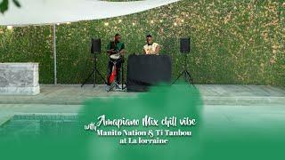 Amapiano Mix chill vibe with Manito Nation & Ti Tanbou at La lorraine