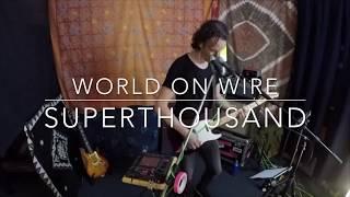 World on Wire by Superthousand - presented by gigbox