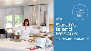 Sarah's Island Rescue | Ep. 11: Renovation Wrap Up!