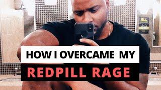 How I overcame My Redpill Rage..