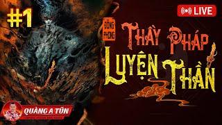 Thầy Pháp Luyện Thần : Tập 1 | truyện ma pháp sư linh dị truyền kì hay | Quàng A Tũn