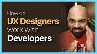 How do UX designers work with Developers | UX Anudeep