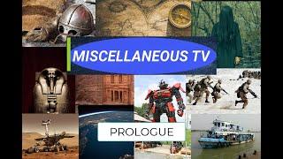 MISCELLANEOUS TV | INTRODUCTION | PROLOGUE | ABOUT THE CHANNEL