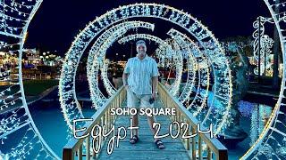 SOHO SQUARE | SHARM EL SHEIKH EGYPT 2024!