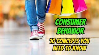 Consumer Behavior: 10 Key Concepts You Should Know (7-Minute Overview)