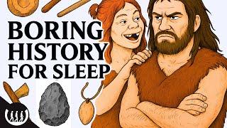 Boring History For Sleep | What Did Cavemen Actually Do All Day and more