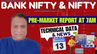 Nifty, Bank Nifty Technical / Data,  Pre- Market Update at 7 am,    13 -Sept -2024