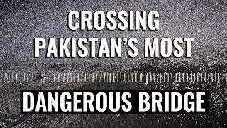 Gulmit and Hussaini: Crossing the most dangerous bridge in the world (Pakistan)