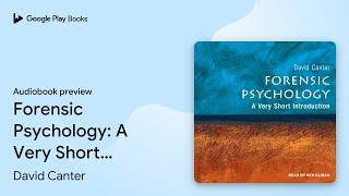 Forensic Psychology: A Very Short Introduction by David Canter · Audiobook preview