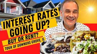 INTEREST RATE TODAY - IS IT BETTER TO RENT OR BUY A HOME? Downers Grove, IL. TOUR! FOOD, DOGS & FUN!