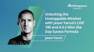 Unlocking the Unstoppable Mindset with Jason Yarusi | #shifthappens Podcast