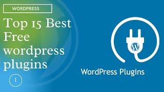 Which are the best wordpress plugins || Top 15 best Free wordpress plugins in 2021