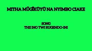 THII INO TWI RUGENDO-INI - (MITHA MUGIKUYU NA NYIMBO CIAKE)