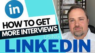 How To Get More Interviews Using LinkedIn - How to Use Linkedin to Find a Job!