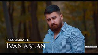 İvan Aslan - Heskırına Te (4K Official Klip)