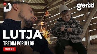 Lutja - Episodi 8 | Tregim Popullor | DTV Media