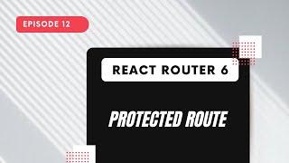 React Router 6 - Protected Route