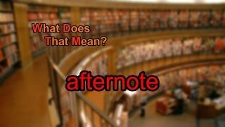 What does afternote mean?