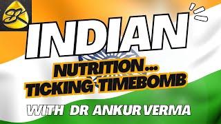 Indian Nutrition  -  Ticking Timebomb !!!