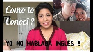 Como conocí a mi esposo Estadounidense | Norteamericano ? No hablaba inglés !