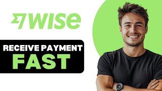 How To Receive Payment On Wise 2024