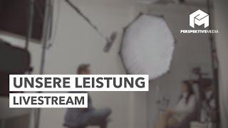 Perspektive Media - Livestreams - Unsere Leistung