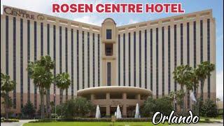 ROSEN CENTRE HOTEL REVIEW ORLANDO