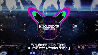 Whyneed - On Fleek (Limitless Remix) ft. Izzy