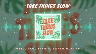 JustG, Paul Finnin & Sarah Mulcahy - Take Things Slow (Visualiser)