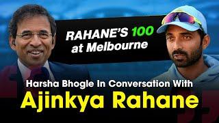 Harsha Bhogle x Ajinkya Rahane: Remembering the Melbourne Century