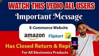 flipkart/Amazon important message | flipkart/Amazon return & replacement policy close | Amazon