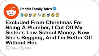 Excluded From Christmas For Being A Plumber, I Cut Off My Sister's Law School Money...-Reddit Family