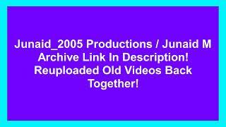 Link In Description Reuploaded With Videos Junaid_2005 Productions / Junaid M