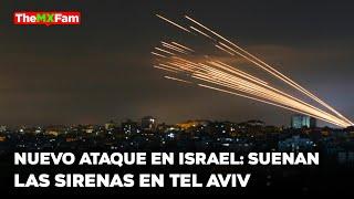 Israel Bajo Nuevo Ataque: Vuelven a Sonar Las Sirenas en Tel Aviv | TheMXFam