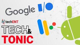 Tech & Tonic S02 Episode 13 - Our Google I/O 2021 Highlights!