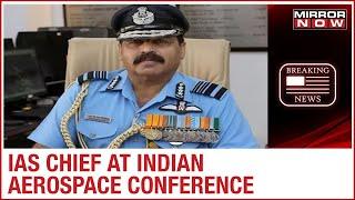 IAF Chief RKS Bhadauria briefs on India-China tension at 15th Indian Aerospace conference