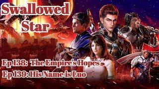 Swallowed Star Episode 138 - 139 |  The Empire's Hopes | His Name is Luo