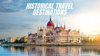 Top 10 Best Historical Travel Destinations