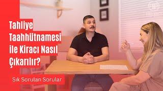 TAHLİYE TAAHHÜTNAMESİ İLE KİRACI NASIL ÇIKARILIR ? (Tahliye Taahhütnamesi ve Geçerlilik Şartları )