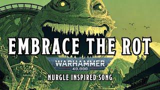 Embrace the Rot - A Warhammer 40k Nurgle Inspired Song #warhammer